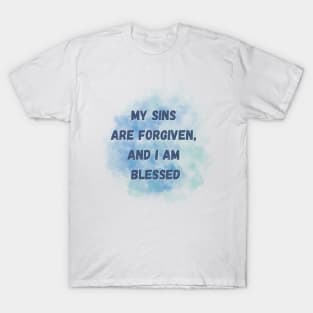 My sins are forgiven, and I am blessed. T-Shirt